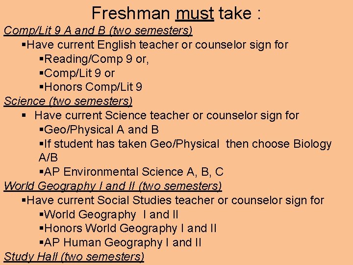 Freshman must take : Comp/Lit 9 A and B (two semesters) §Have current English