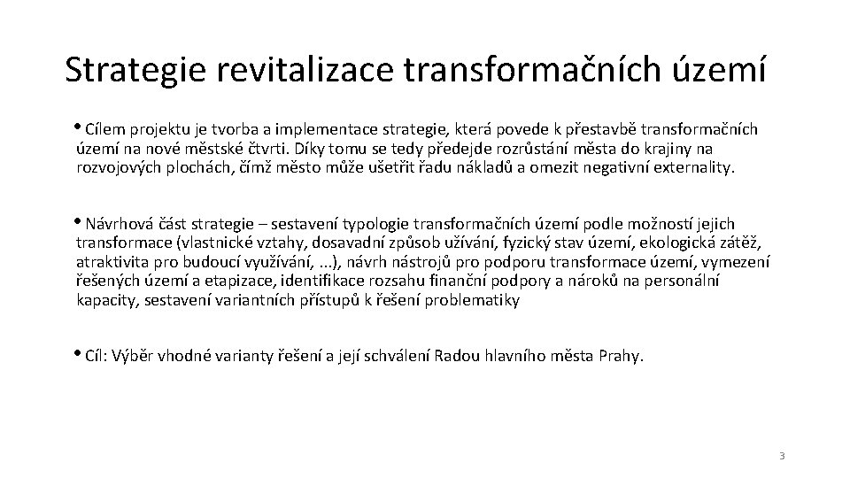 Strategie revitalizace transformačních území • Cílem projektu je tvorba a implementace strategie, která povede