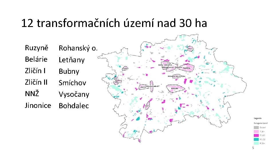 12 transformačních území nad 30 ha Ruzyně Belárie Zličín II NNŽ Jinonice Rohanský o.