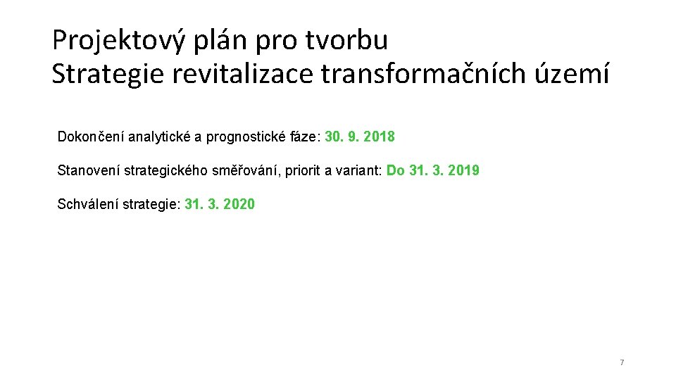 Projektový plán pro tvorbu Strategie revitalizace transformačních území Dokončení analytické a prognostické fáze: 30.