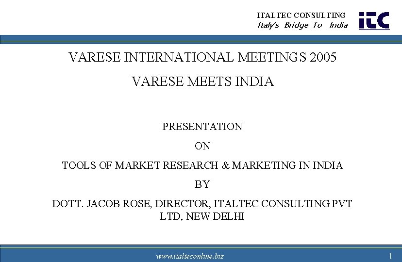 ITALTEC CONSULTING Italy’s Bridge To India VARESE INTERNATIONAL MEETINGS 2005 VARESE MEETS INDIA PRESENTATION