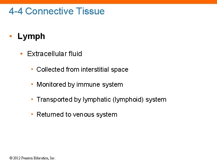 4 -4 Connective Tissue • Lymph • Extracellular fluid • Collected from interstitial space