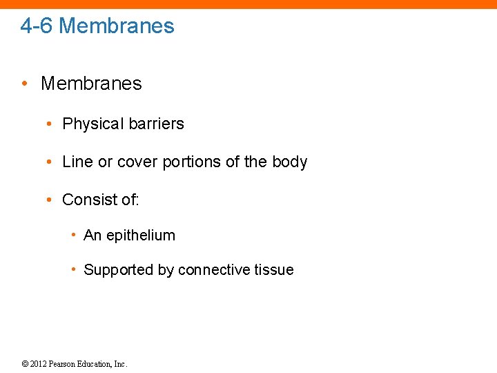 4 -6 Membranes • Physical barriers • Line or cover portions of the body