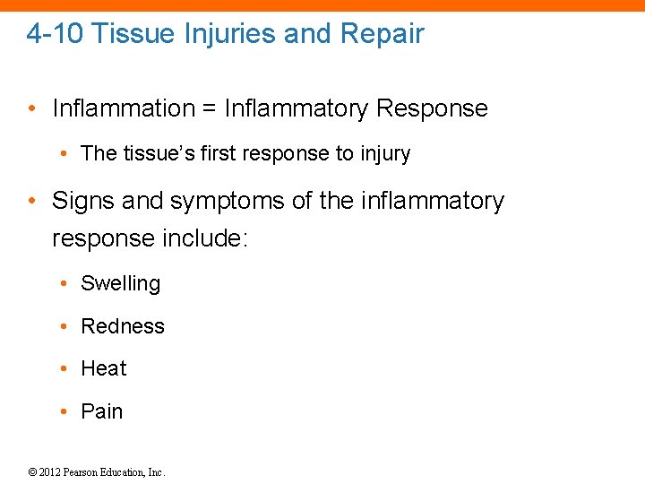 4 -10 Tissue Injuries and Repair • Inflammation = Inflammatory Response • The tissue’s