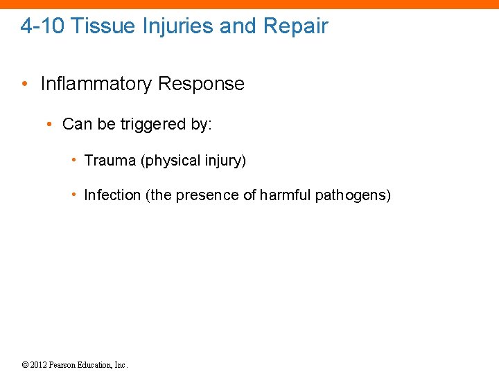 4 -10 Tissue Injuries and Repair • Inflammatory Response • Can be triggered by: