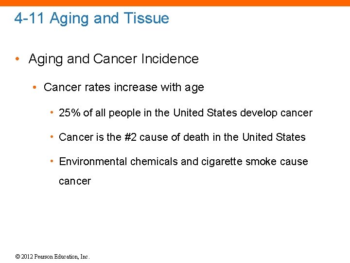 4 -11 Aging and Tissue • Aging and Cancer Incidence • Cancer rates increase