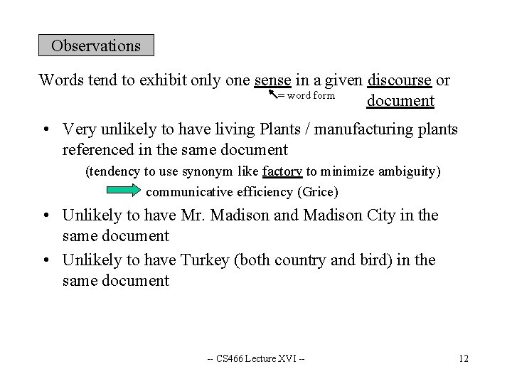 Observations Words tend to exhibit only one sense in a given discourse or =