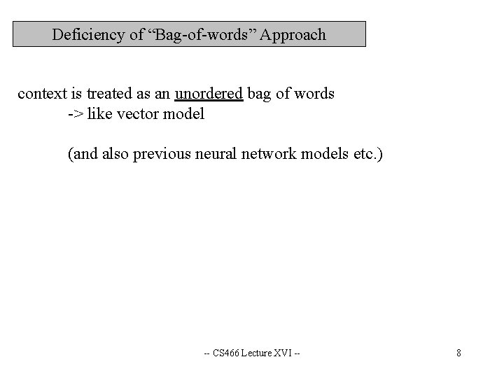 Deficiency of “Bag-of-words” Approach context is treated as an unordered bag of words ->