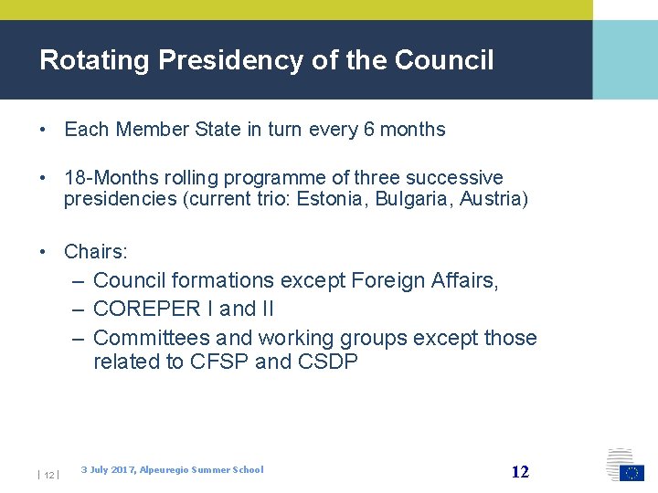 Rotating Presidency of the Council • Each Member State in turn every 6 months