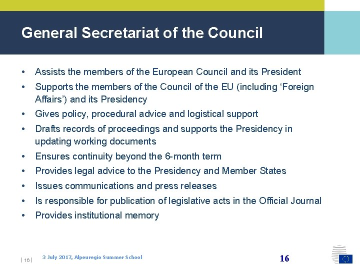 General Secretariat of the Council • Assists the members of the European Council and