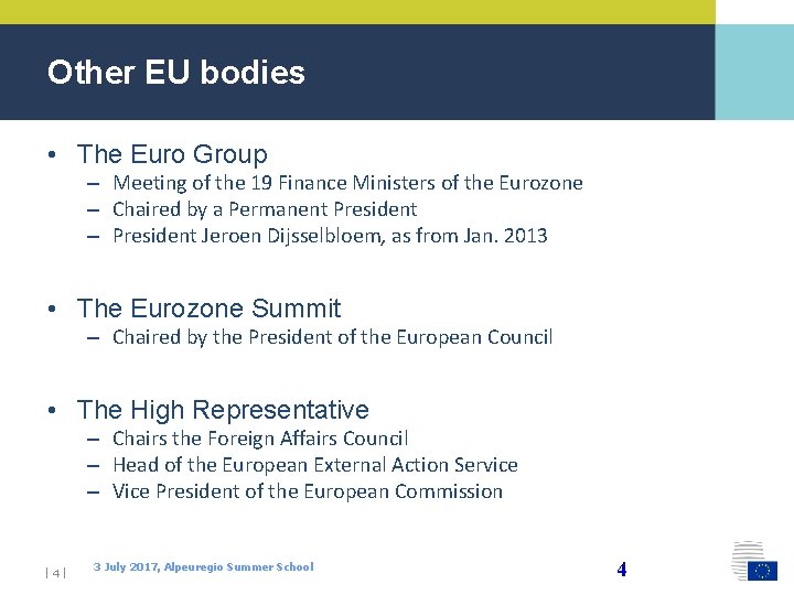 Other EU bodies • The Euro Group – Meeting of the 19 Finance Ministers