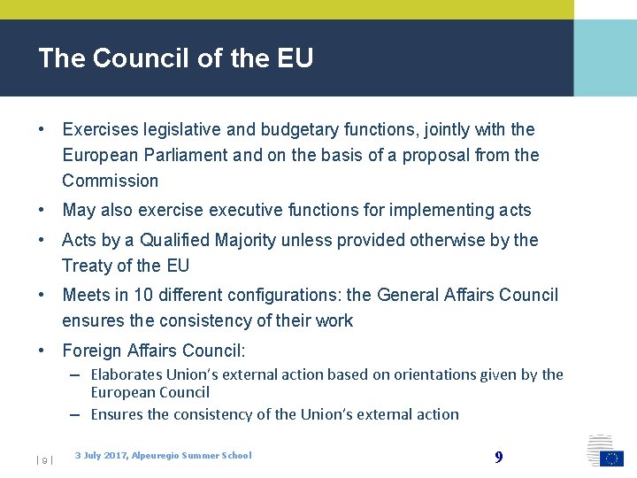 The Council of the EU • Exercises legislative and budgetary functions, jointly with the