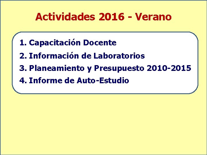 Actividades 2016 - Verano 1. Capacitación Docente 2. Información de Laboratorios 3. Planeamiento y
