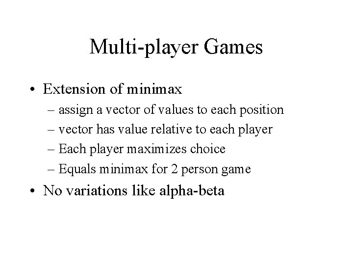 Multi-player Games • Extension of minimax – assign a vector of values to each