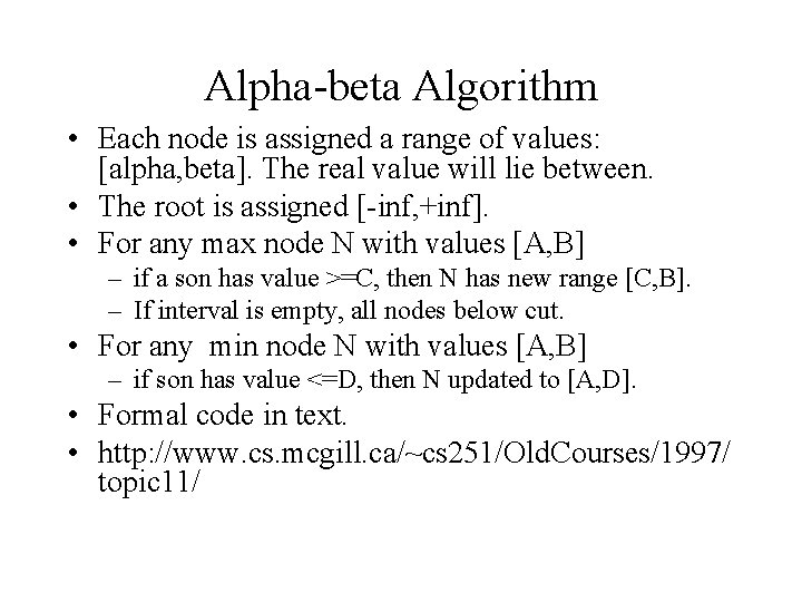 Alpha-beta Algorithm • Each node is assigned a range of values: [alpha, beta]. The