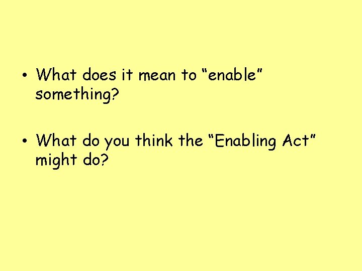  • What does it mean to “enable” something? • What do you think