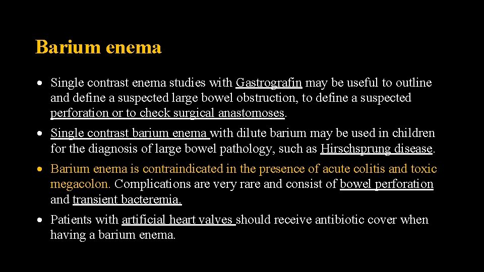 Barium enema Single contrast enema studies with Gastrografin may be useful to outline and