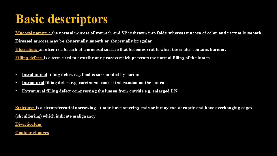 Basic descriptors Mucosal pattern : the normal mucosa of stomach and SB is thrown