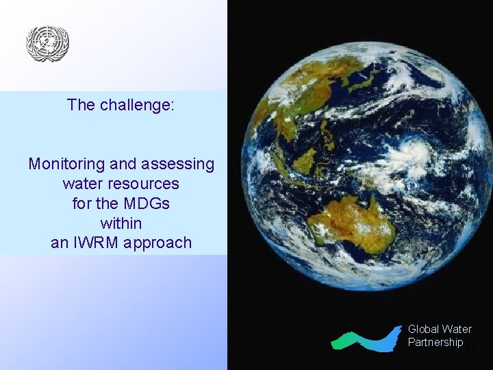 The challenge: Monitoring and assessing water resources for the MDGs within an IWRM approach