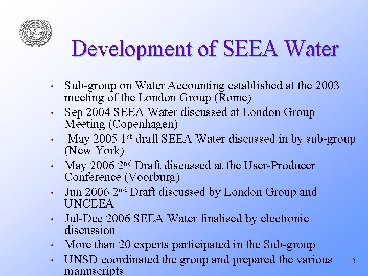 Development of SEEA Water • • Sub-group on Water Accounting established at the 2003