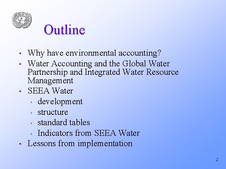 Outline • • Why have environmental accounting? Water Accounting and the Global Water Partnership