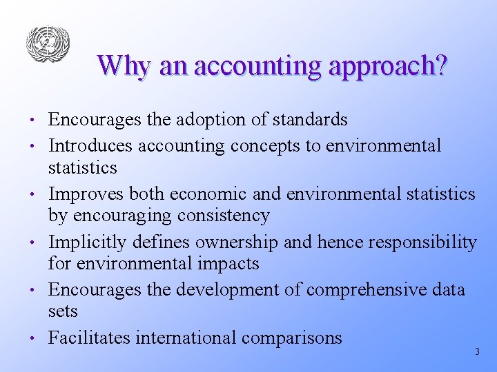 Why an accounting approach? • • • Encourages the adoption of standards Introduces accounting