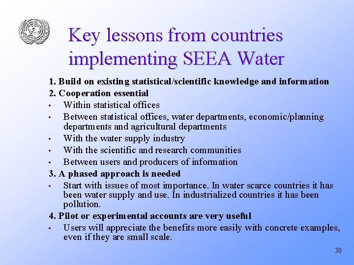 Key lessons from countries implementing SEEA Water 1. Build on existing statistical/scientific knowledge and
