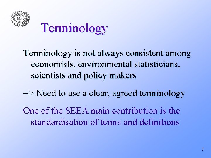 Terminology is not always consistent among economists, environmental statisticians, scientists and policy makers =>