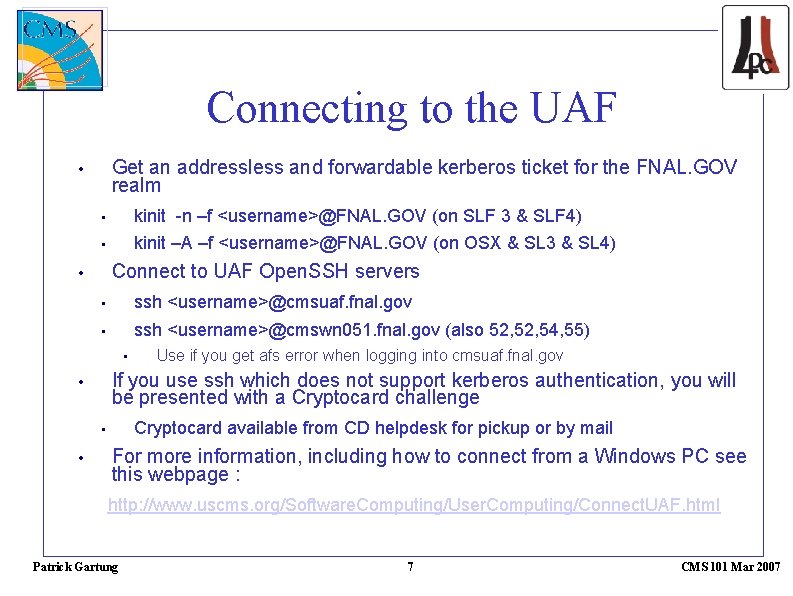 Connecting to the UAF Get an addressless and forwardable kerberos ticket for the FNAL.
