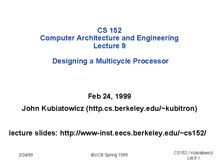 CS 152 Computer Architecture and Engineering Lecture 9 Designing a Multicycle Processor Feb 24,