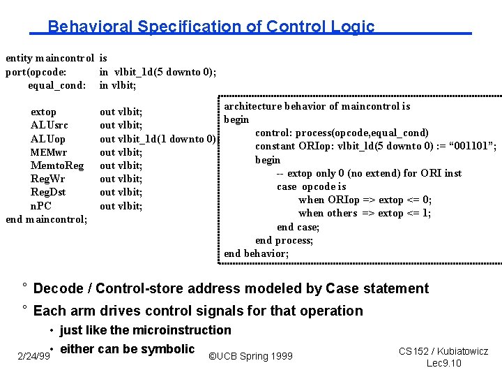 Behavioral Specification of Control Logic entity maincontrol is port(opcode: in vlbit_1 d(5 downto 0);