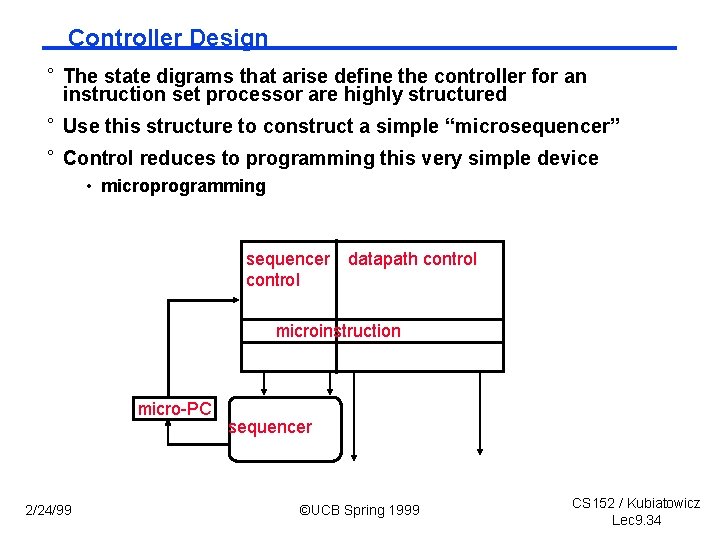 Controller Design ° The state digrams that arise define the controller for an instruction