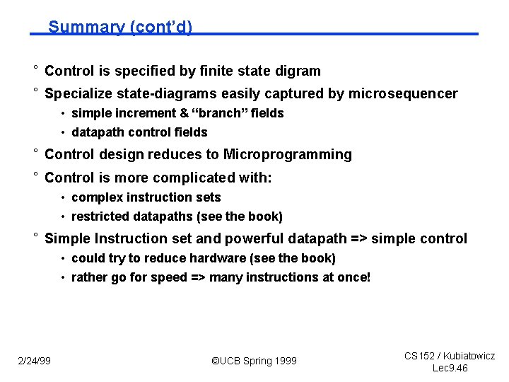 Summary (cont’d) ° Control is specified by finite state digram ° Specialize state-diagrams easily
