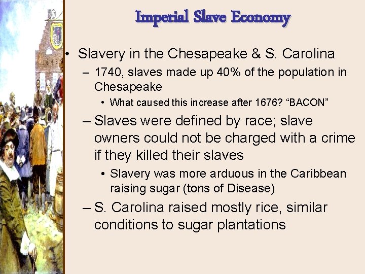 Imperial Slave Economy • Slavery in the Chesapeake & S. Carolina – 1740, slaves Imperial Slave Economy • Slavery in the Chesapeake & S. Carolina – 1740, slaves