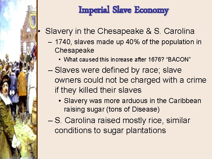 Imperial Slave Economy • Slavery in the Chesapeake & S. Carolina – 1740, slaves