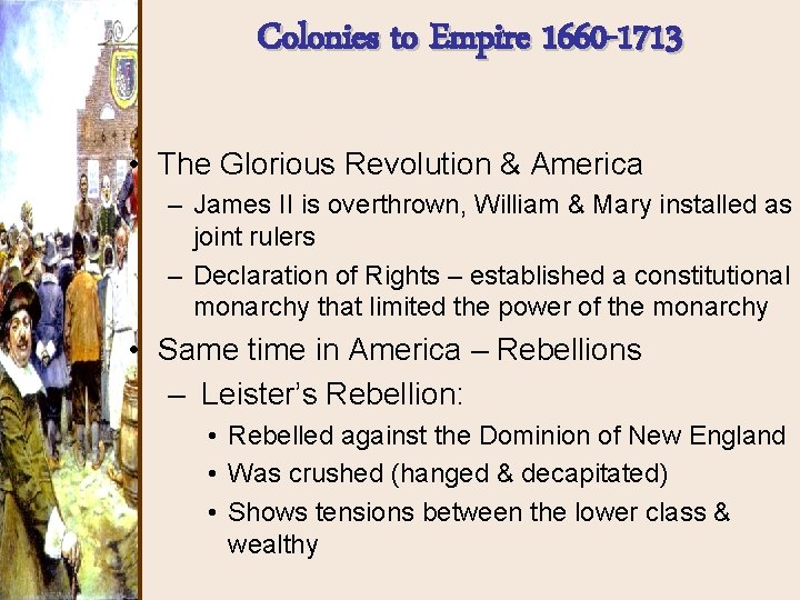 Colonies to Empire 1660 -1713 • The Glorious Revolution & America – James II Colonies to Empire 1660 -1713 • The Glorious Revolution & America – James II