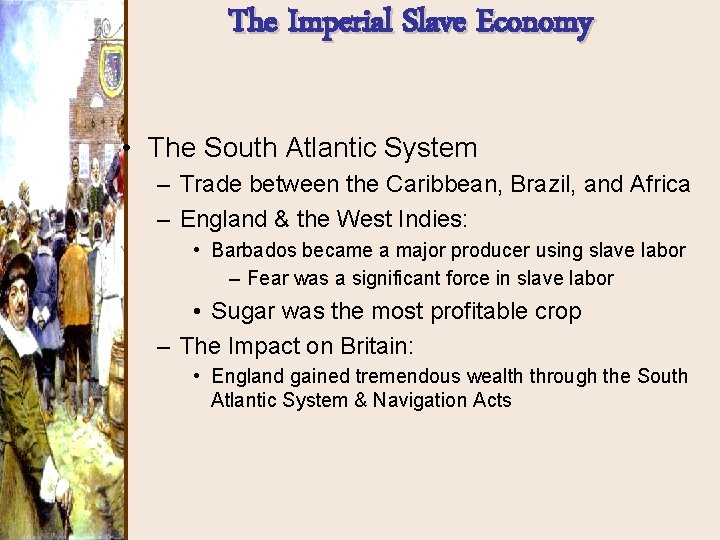 The Imperial Slave Economy • The South Atlantic System – Trade between the Caribbean,