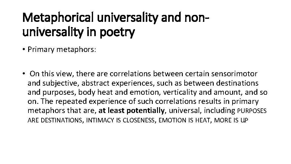 Metaphorical universality and nonuniversality in poetry • Primary metaphors: • On this view, there
