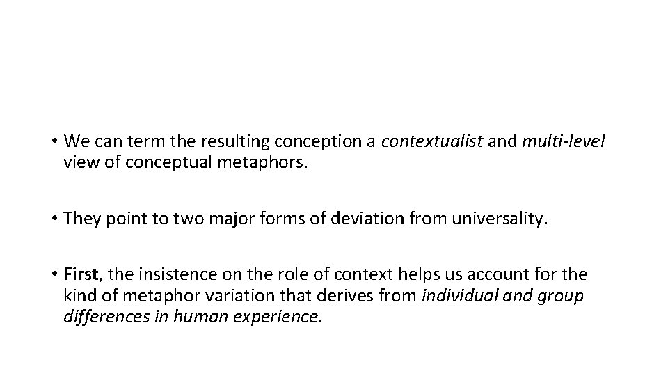  • We can term the resulting conception a contextualist and multi-level view of