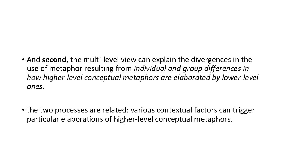  • And second, the multi-level view can explain the divergences in the use
