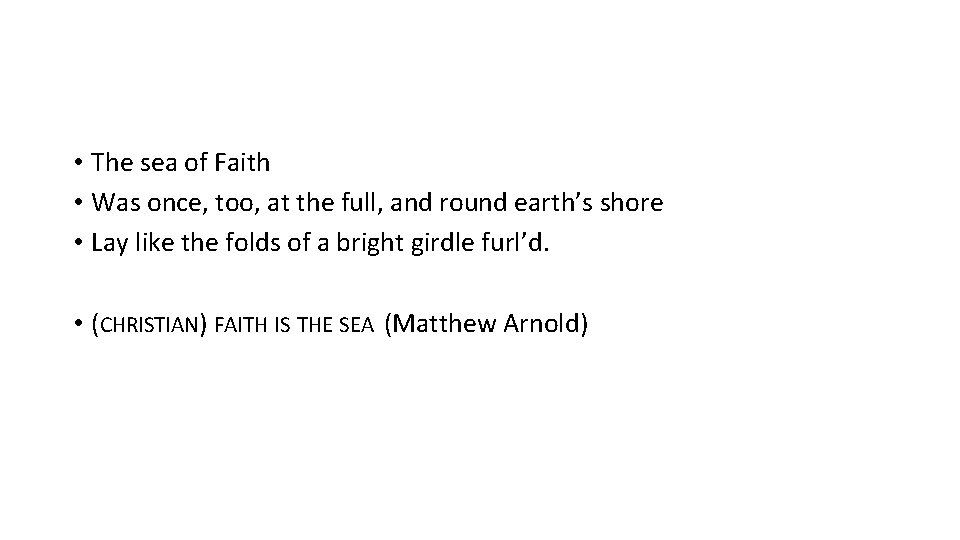  • The sea of Faith • Was once, too, at the full, and