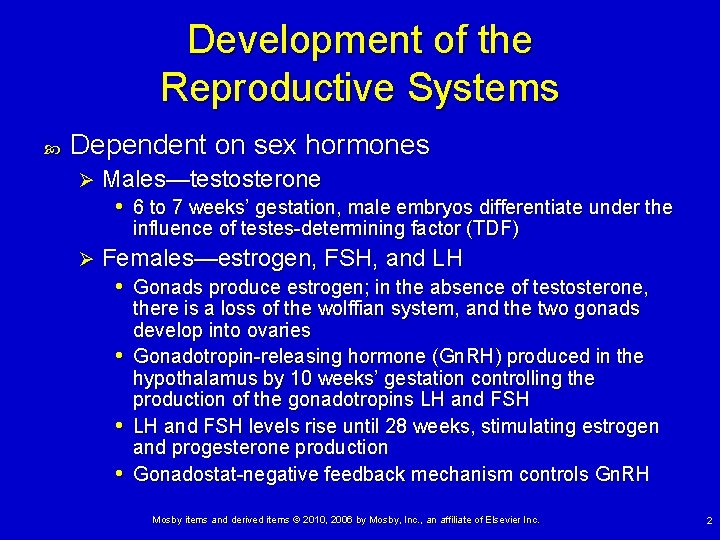 Development of the Reproductive Systems Dependent on sex hormones Ø Males—testosterone • 6 to