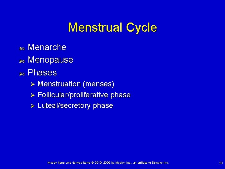 Menstrual Cycle Menarche Menopause Phases Menstruation (menses) Ø Follicular/proliferative phase Ø Luteal/secretory phase Ø