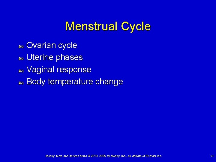 Menstrual Cycle Ovarian cycle Uterine phases Vaginal response Body temperature change Mosby items and