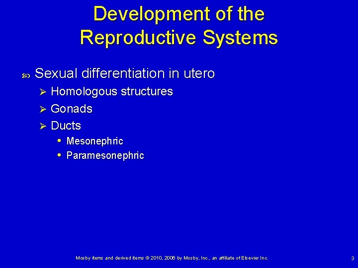 Development of the Reproductive Systems Sexual differentiation in utero Homologous structures Ø Gonads Ø