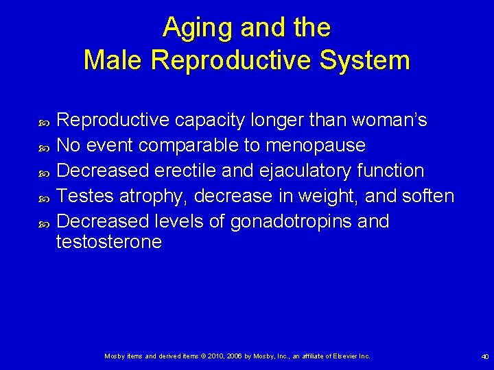 Aging and the Male Reproductive System Reproductive capacity longer than woman’s No event comparable