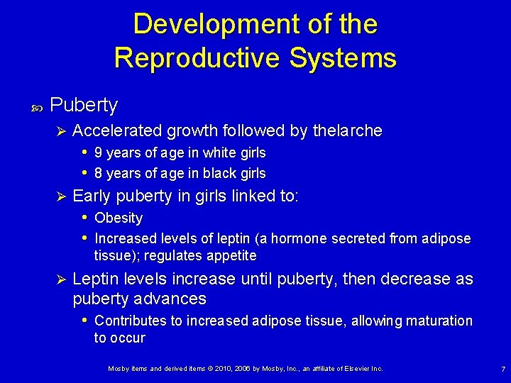 Development of the Reproductive Systems Puberty Accelerated growth followed by thelarche • 9 years