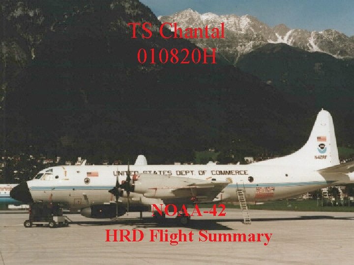 TS Chantal 010820 H NOAA-42 HRD Flight Summary TS Chantal 010820 H NOAA-42 HRD Flight Summary