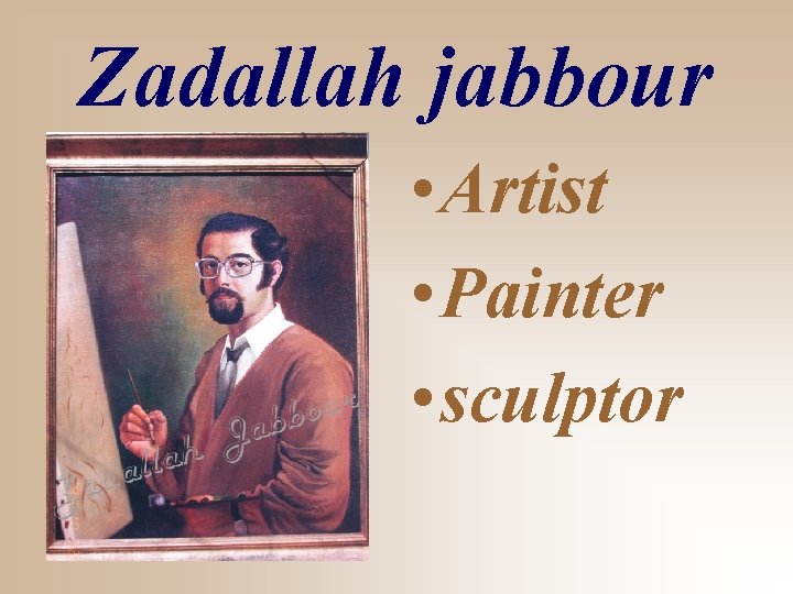 Zadallah jabbour • Artist • Painter • sculptor 