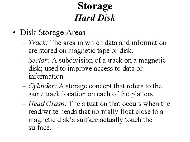 Storage Hard Disk • Disk Storage Areas – Track: The area in which data